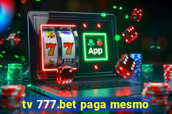 tv 777.bet paga mesmo